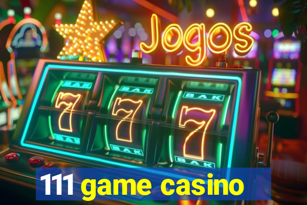 111 game casino